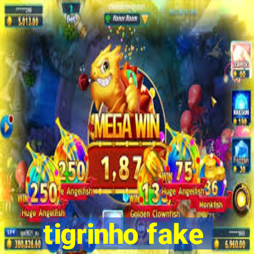 tigrinho fake